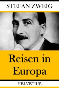 Reisen in Europa - Stefan Zweig