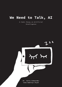 We Need to Talk, AI - A Comic Essay on Artificial Intelligence - Lena Kadriye Ziyal, Julia Schneider