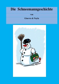 Die  Schneemanngeschichte - von Nayla & Ginevra - Petra Goetzen