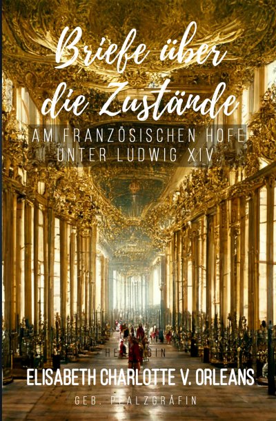 'Cover von Briefe über die Zustände am französischen Hofe unter Ludwig XIV.'-Cover