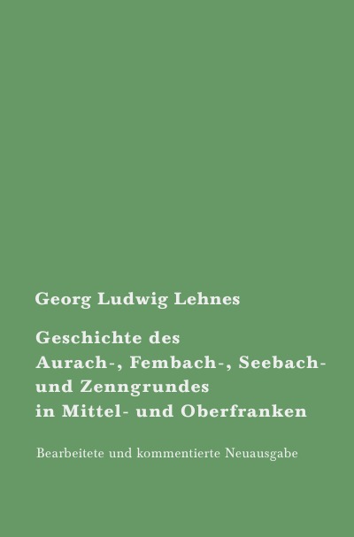 'Geschichte des Aurach-, Fembach-, Seebach- und Zenngrundes in Mittel- und Oberfranken'-Cover
