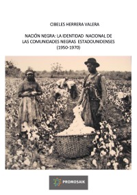 Nación Negra - LA IDENTIDAD NACIONAL  DE LAS COMUNIDADES NEGRAS ESTADOUNIDENSES  (1950-1970) - Cibeles Herrera Valera, Abby Garcia 
