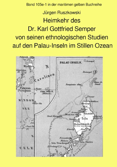 'Cover von Heimkehr des Dr. Karl Gottfried Semper von seinen ethnologischen Studien auf den Palau-Inseln im Stillen Ozean'-Cover