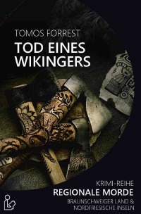 TOD EINES WIKINGERS - REGIONALE MORDE - Krimi-Reihe - Tomos Forrest
