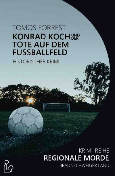 'Cover von KONRAD KOCH UND DER TOTE AUF DEM FUSSBALLFELD – REGIONALE MORDE'-Cover