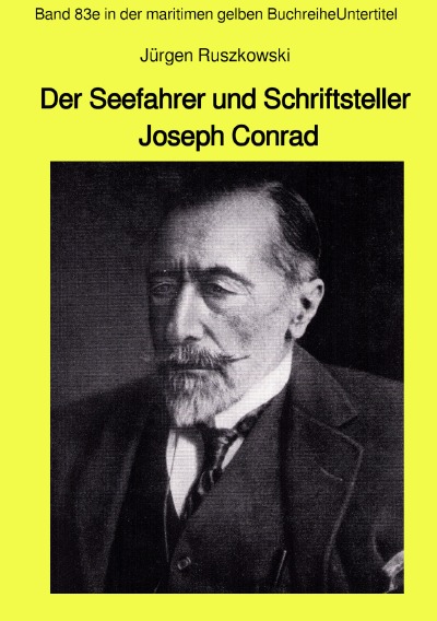 'Cover von Der Seefahrer und Schriftsteller Joseph Conrad – Band 83e in der maritimen gelben Buchreihe'-Cover