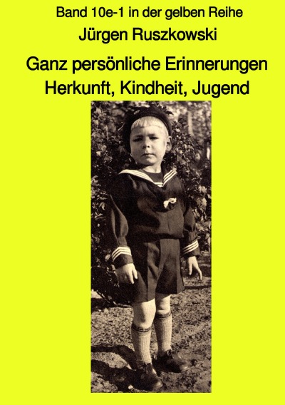 'Ganz persönliche Erinnerungen – Herkunft, Kindheit, Jugend – Band 10e-1 in der gelben Reihe'-Cover