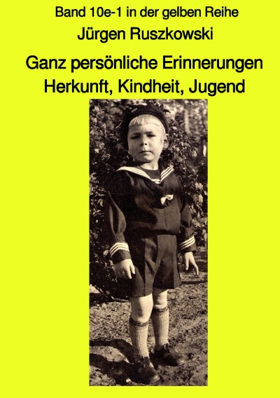 'Cover von Ganz persönliche Erinnerungen – Herkunft, Kindheit, Jugend – Band 10e-1 in der gelben Reihe'-Cover