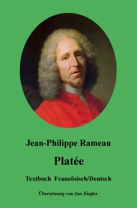 Platée: Französisch/Deutsch - Jean-Philippe  Rameau, Jan Ziegler