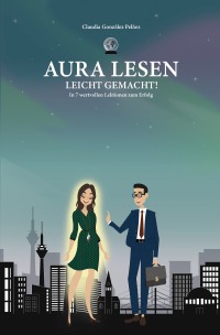 Aura Lesen leicht gemacht - In 7 wertvollen Lektionen zum Erfolg - Claudia González Peláez