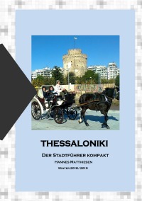 Thessaloniki kompakt - Der neueste Reiseführer für Griechenlands zweitgrößte Stadt - Hannes Matthiesen