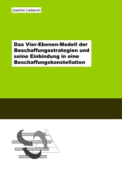 'Cover von Das Vier-Ebenen-Modell der Beschaffungsstrategien und seine Einbindung in eine Beschaffungskonstellation'-Cover