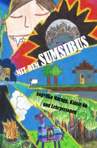 Mit dem Sumsibus - Ein Buchprojekt der Klasse 6a - Angelika Marugg
