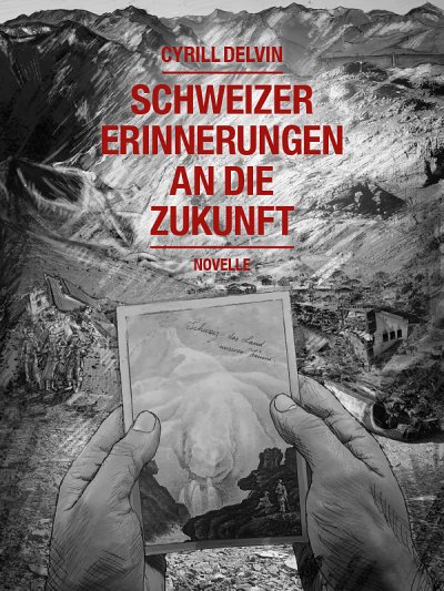 'Cover von Schweizer Erinnerungen an die Zukunft'-Cover