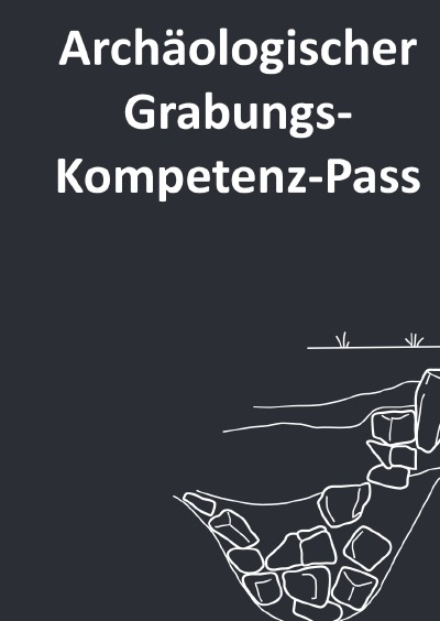 'Archäologischer Grabungs-Kompetenz-Pass'-Cover