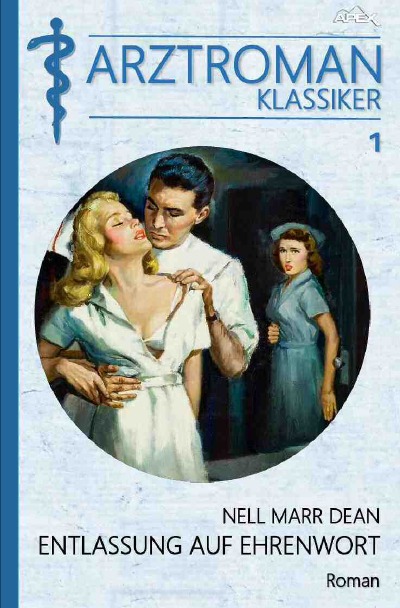 'Cover von ARZTROMAN-KLASSIKER, Band 1: ENTLASSUNG AUF EHRENWORT'-Cover