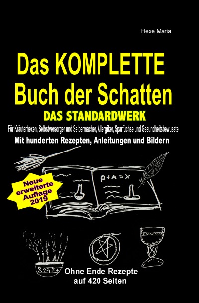 'Das KOMPLETTE Buch der Schatten – DAS STANDARDWERK (SOFTCOVER/dickes Taschenbuch) Salben, Öle, Tinkturen, Seifen, Essig, Kräuteröle, uvm …'-Cover