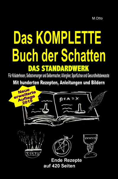 'Das KOMPLETTE Buch der Schatten – DAS STANDARDWERK (SOFTCOVER/dickes Taschenbuch) Salben, Öle, Tinkturen, Seifen, Essig, Kräuteröle, uvm …'-Cover