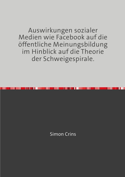 'Cover von Auswirkungen sozialer Medien wie Facebook auf die öffentliche Meinungsbildung im Hinblick auf die Theorie der Schweigespirale.'-Cover