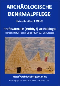 Professionelle (Hobby?) Archäologie - Festschrift für Pascal Geiger zum 30. Geburtstag - Raimund Karl