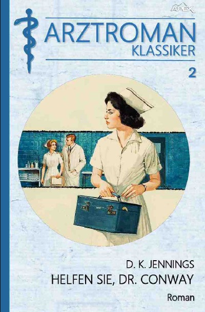 'Cover von ARZTROMAN-KLASSIKER, Band 2: HELFEN SIE, DR. CONWAY'-Cover