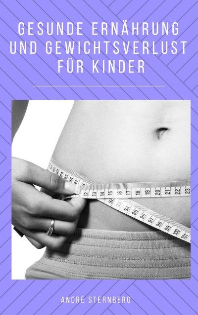 'Cover von Gesunde Ernährung und Gewicht Verlust für Kinder'-Cover