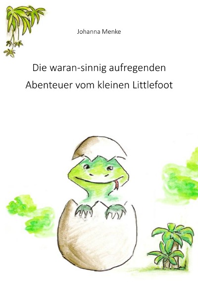 'Die waran-sinnig aufregenden Abenteuer vom kleinen Littlefoot'-Cover