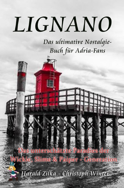 'Cover von LIGNANO – Das unterschätzte Paradies der Wickie, Slime & Paiper-Generation (Taschenbuch)'-Cover