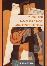 Rafael Ruiz Raga, análisis de su obra - Yhony León, Abby Garcia 