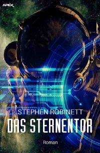 DAS STERNENTOR - Der Science-Fiction-Klassiker! - Stephen Robinett