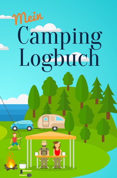 'Cover von Mein Camping Logbuch Reisetagebuch für Urlaub mit dem Wohnmobil Wohnwagen Campingwagen Reisemobil Wohnanhänger Caravan und Zelt Reise Camper Tagebuch für Momente die man beim Campen und Zelten erlebt'-Cover