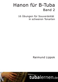 Hanon für B-Tuba - Band 2 - 16 Übungen für Souveränität in schweren Tonarten - Raimund Lippok