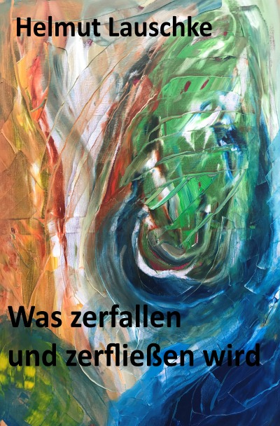 'Cover von Was zerfallen und zerfließen wird'-Cover