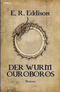 DER WURM OUROBOROS - Der Fantasy-Klassiker! - E. R. Eddison, Helmut W. Pesch, Christian Dörge