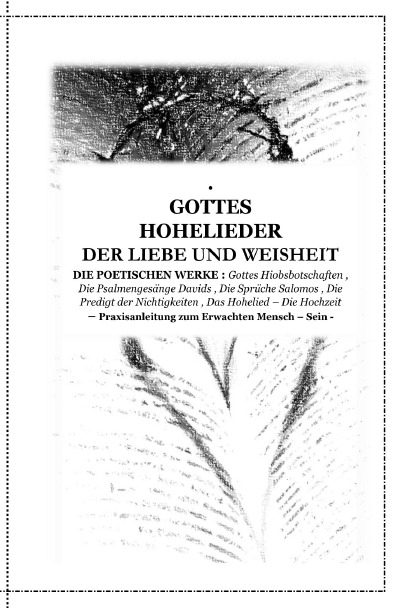 'Cover von GOTTES HOHELIEDER der Liebe und Weisheit – DIE POETISCHEN WERKE : Gottes Hiobsbotschaften , Die Psalmengesänge Davids , Die Sprüche Salomos , Die Predigt der Nichtigkeiten , Das Hohelied – Die Hochzeit'-Cover