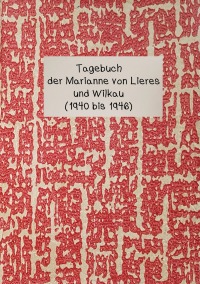 Tagebuch der Marianne von Lieres und Wilkau (1940-1946) - Marianne Kreutzer, Anita Eichholz