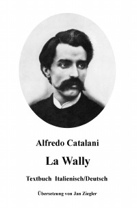 La Wally: Italienisch/Deutsch - Alfredo Catalani, Jan Ziegler