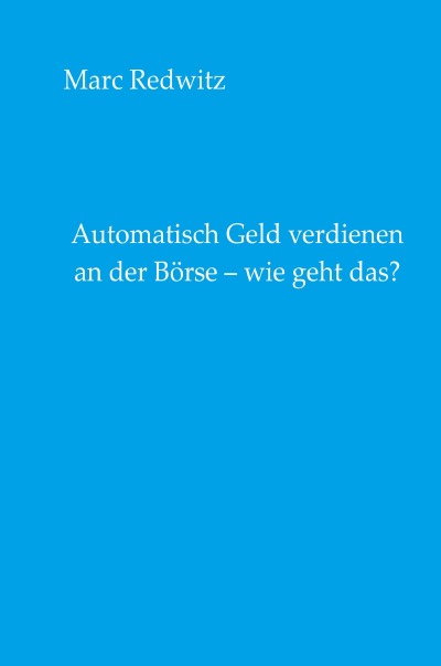 'Cover von Automatisch Geld verdienen an der Börse – wie geht das?'-Cover