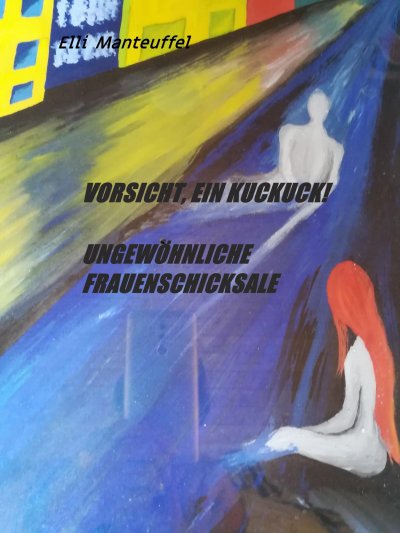 'Cover von Vorsicht,ein Kuckuck! Ungewöhnliche Frauenschicksale'-Cover
