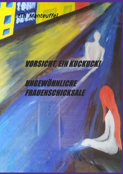 'Cover von Vorsicht, ein Kuckuck! Ungewöhnliche Frauenschicksale'-Cover