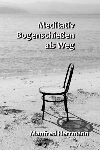 'Cover von Meditativ Bogenschießen als Weg'-Cover