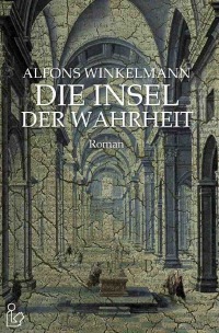 DIE INSEL DER WAHRHEIT - Alfons Winkelmann