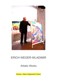 Erich Weger-Wladimir - Artistic Works - Thomas Weger, Erich Weger-Wladimir