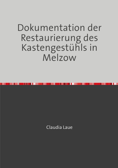 'Dokumentation der Restaurierung des Kastengestühls in Melzow'-Cover