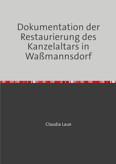 'Cover von Dokumentation der Restaurierung des Kanzelaltars in Waßmannsdorf'-Cover