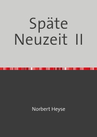 Späte Neuzeit  II - Norbert Heyse
