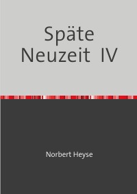 Späte Neuzeit  IV - Norbert Heyse