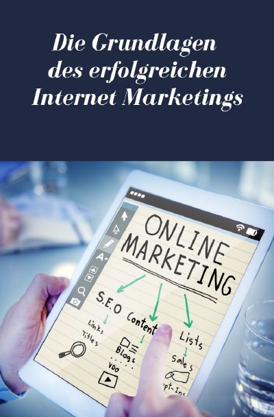 'Cover von Die Grundlagen des erfolgreichen Internet Marketings'-Cover