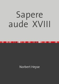 Sapere aude  XVIII - Norbert Heyse