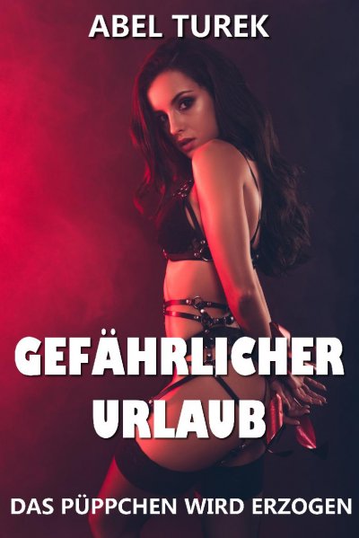 'Cover von Gefährlicher Urlaub – Das Püppchen wird erzogen!'-Cover